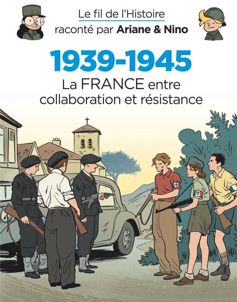 Le fil de l'Histoire raconté par Ariane & Nino - 1939-1945 - La France entre collaboration et résist -  Erre Fabrice - DUPUIS