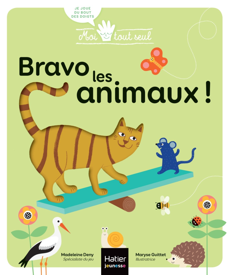 Moi tout seul - Bravo, les animaux ! 1/3 ans - Madeleine Deny - HATIER JEUNESSE