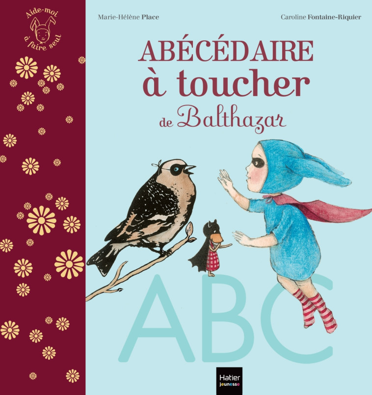 L'abécédaire à toucher de Balthazar - Pédagogie Montessori - Marie-Hélène Place - HATIER JEUNESSE