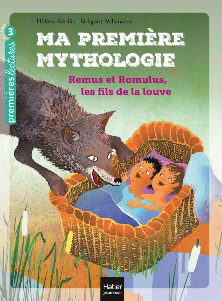 Ma première mythologie - Remus et Romulus, les fils de la louve CP/CE1 6/7 ans - Hélène Kérillis - HATIER JEUNESSE