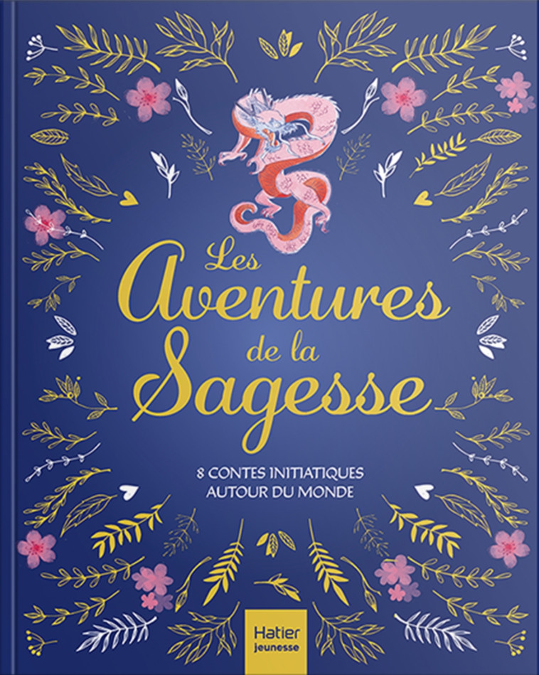 Les aventures de la sagesse - 8 contes initiatiques autour du monde - Aurore Aimelet - HATIER JEUNESSE