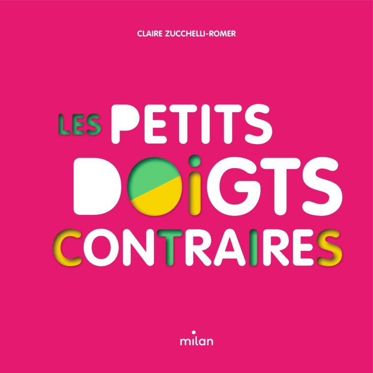 Les petits doigts contraires - Claire Zucchelli-Romer - MILAN