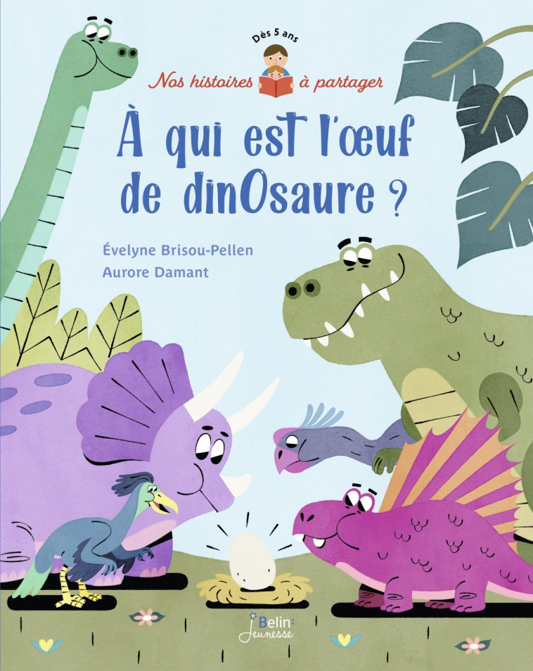 A qui est l'oeuf de dinosaure ? - Évelyne Brisou-Pellen - BELIN EDUCATION