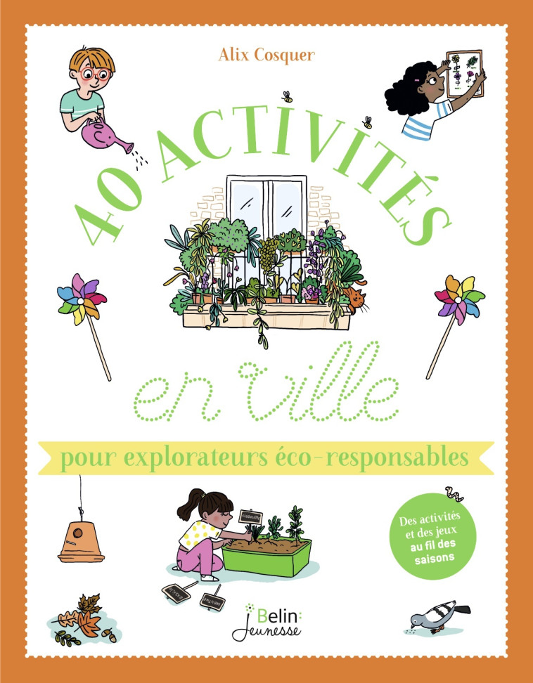 40 activités en ville pour explorateurs éco-responsables - Alix Cosquer - BELIN EDUCATION