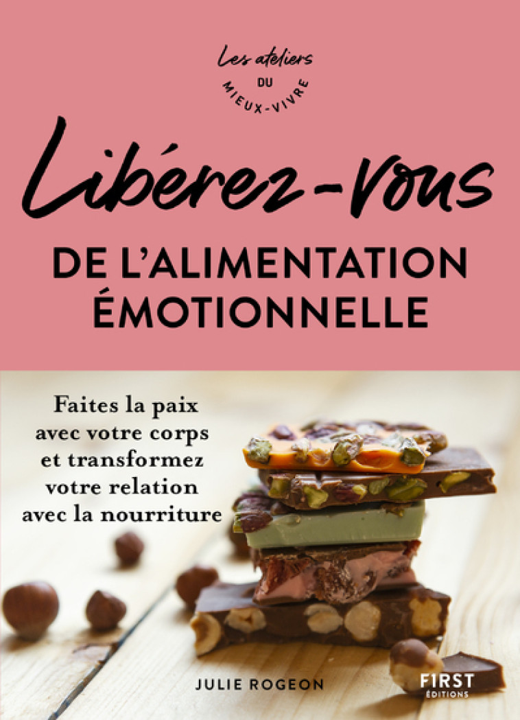 Libérez-vous de l'alimentation émotionnelle - Ateliers du mieux vivre - Julie Rogeon - FIRST