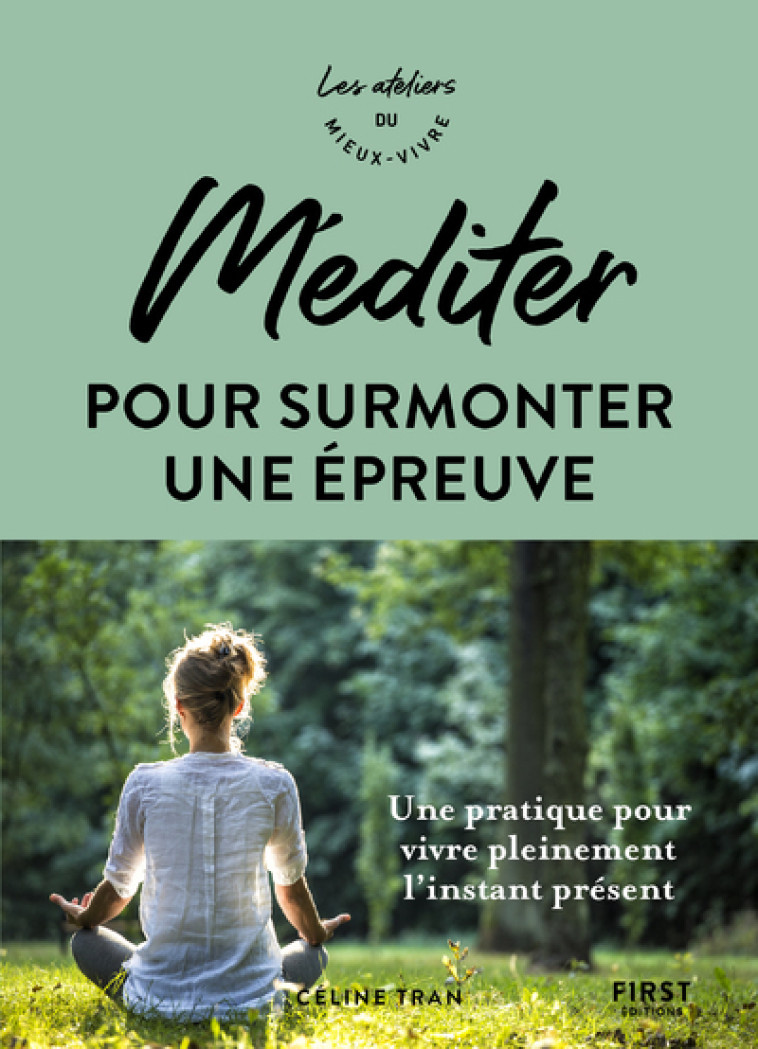 Méditer pour surmonter une épreuve - Ateliers du mieux vivre - Céline Tran - FIRST