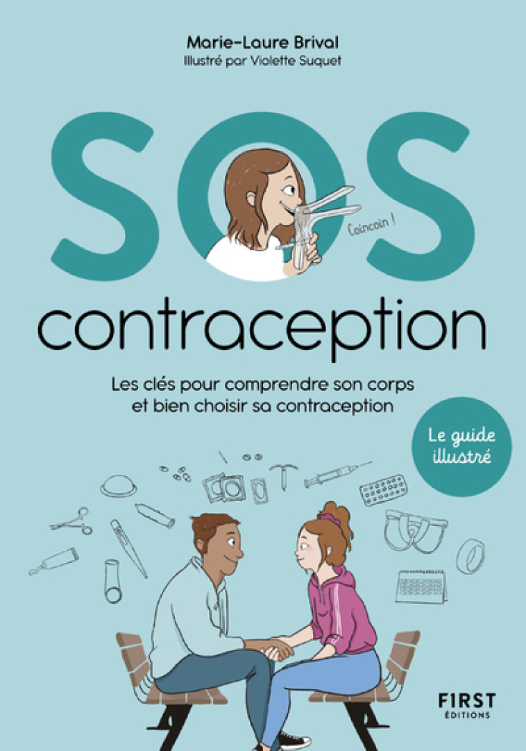 SOS contraception - Les clés pour comprendre son corps et bien choisir sa contraception - Marie-Laure Brival - FIRST