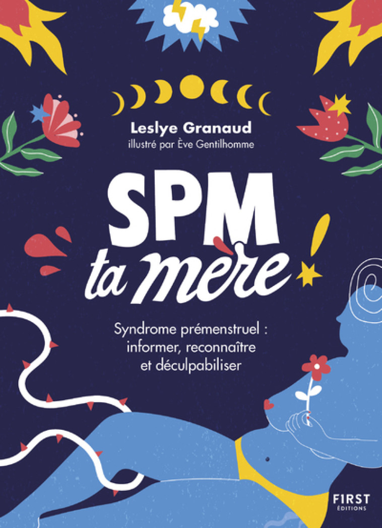 SPM Ta Mère - Syndrome prémenstruel : informer, reconnaître et déculpabiliser - Leslye Granaud - FIRST