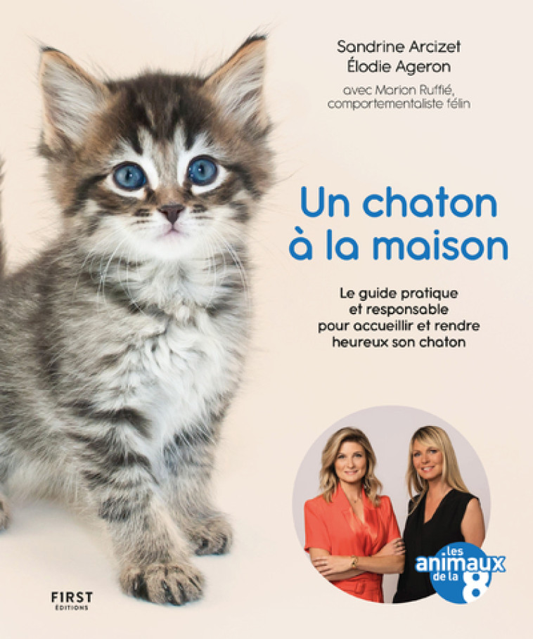 Un chaton à la maison - Le guide pratique et responsable pour acceuillir et rendre heureux son chato - Sandrine Arcizet - FIRST