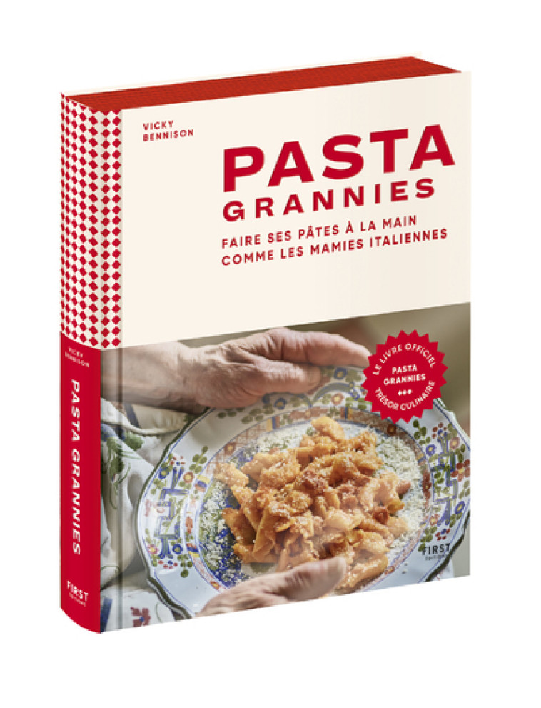 Pasta Grannies - Faire ses pâtes à la main comme les mamies italiennes - Vicky Bennison - FIRST