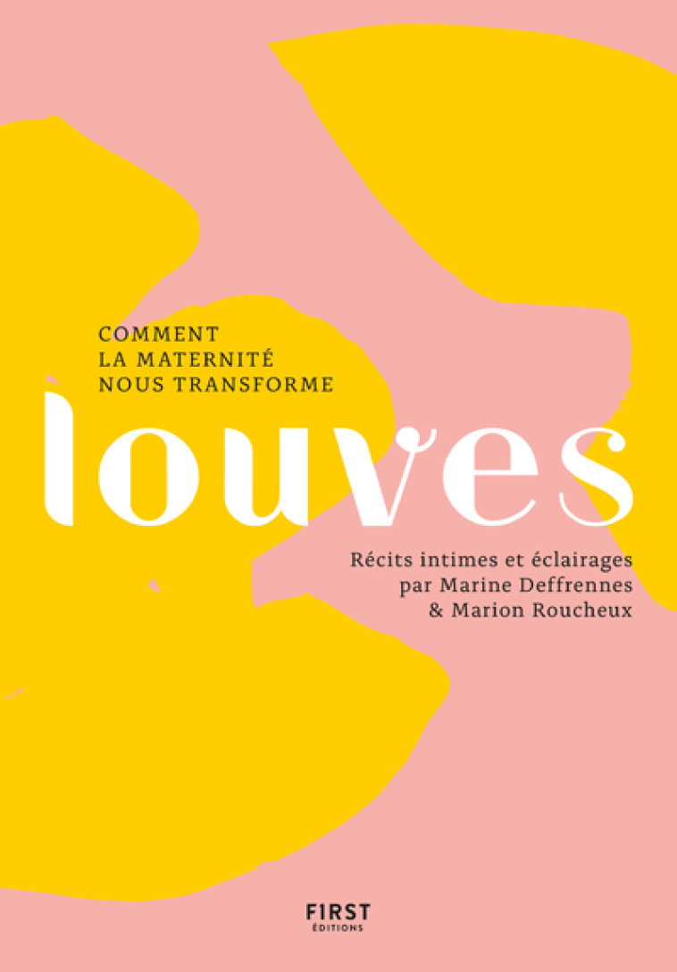 Louves, comment la maternité nous transforme -  Les louves - FIRST