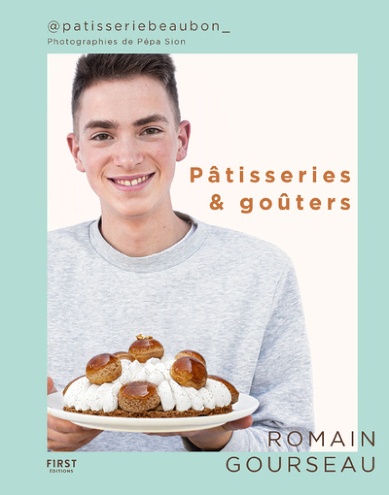 Pâtisseries & goûters (par @patisseriebeaubon_) - Romain Gourseau - FIRST