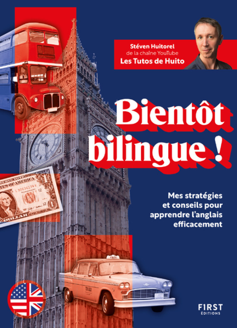 Bientôt bilingue ! Mes stratégies et conseils pour apprendre l'anglais efficacement - Stéven Huitorel - FIRST