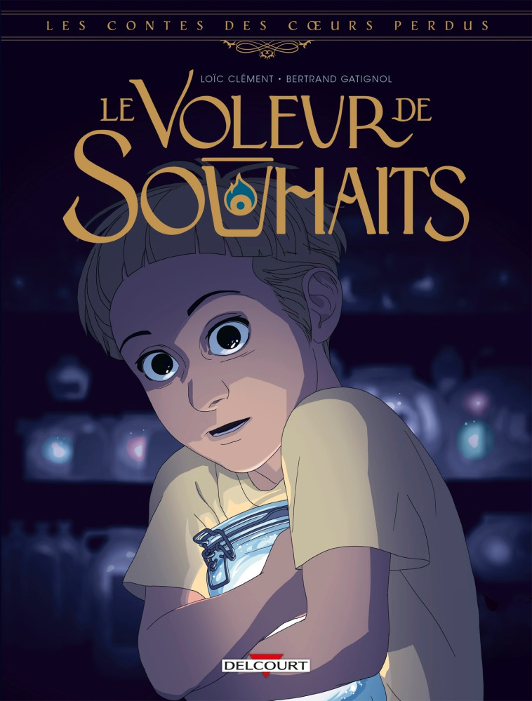 Les Contes des coeurs perdus - Le Voleur de souhaits -  Clément - DELCOURT