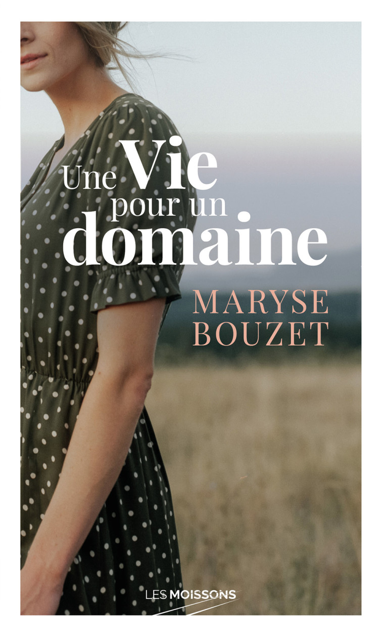 Une vie pour un domaine  - MARYSE BOUZET - MOISSONS NOIRES