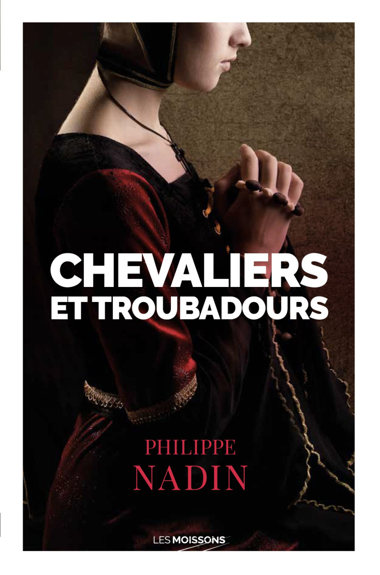 Chevaliers et troubadours - Philippe Nadin - MOISSONS NOIRES