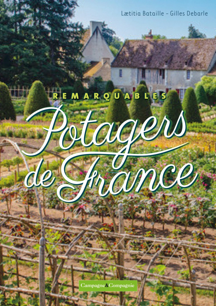 Remarquables potagers de France - Laetitia Bataille - FRANCE AGRICOLE