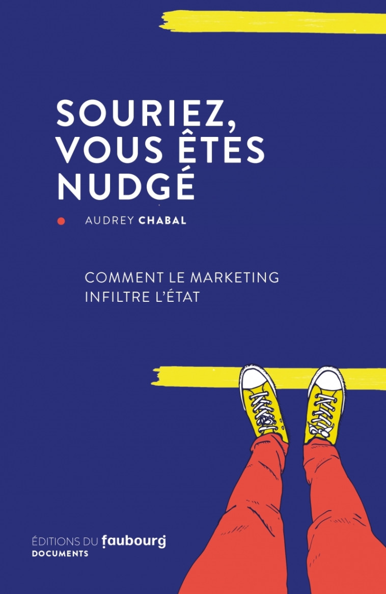 Souriez, vous êtes nudgé - Comment le marketing infiltre l'E - Audrey CHABAL - FAUBOURG