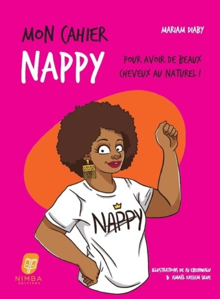 Mon Cahier Nappy - Pour avoir de beaux cheveux au naturel ! - Mariam Diaby - NIMBA EDITIONS