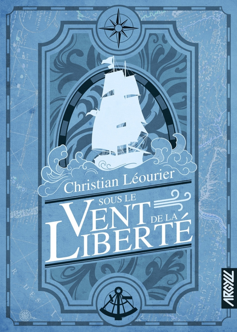 Sous le Vent de la liberté - Christian Léourier - ARGYLL