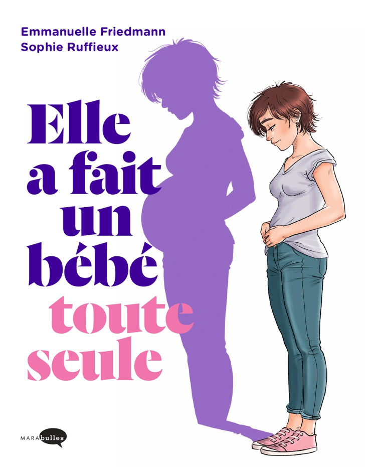 Elle a fait un bébé toute seule - Emmanuelle Friedmann - MARABULLES