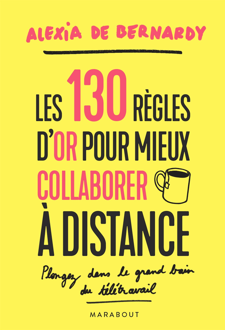 Les 130 règles d'or pour mieux collaborer à distance - Alexia Bernardy - MARABOUT