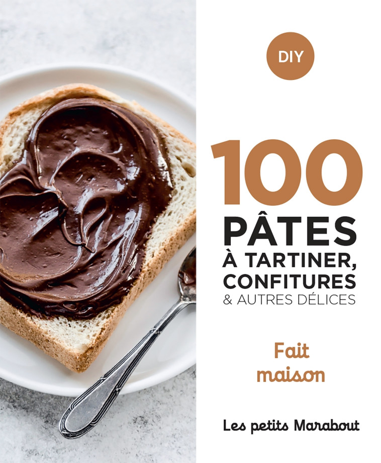 100 recettes pâtes à tartiner, confitures  et autres délices - home made -  Collectif - MARABOUT