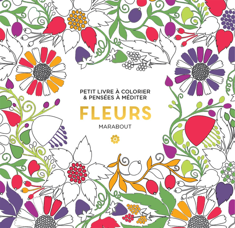 Le petit livre de coloriages : Fleurs - XXX - MARABOUT