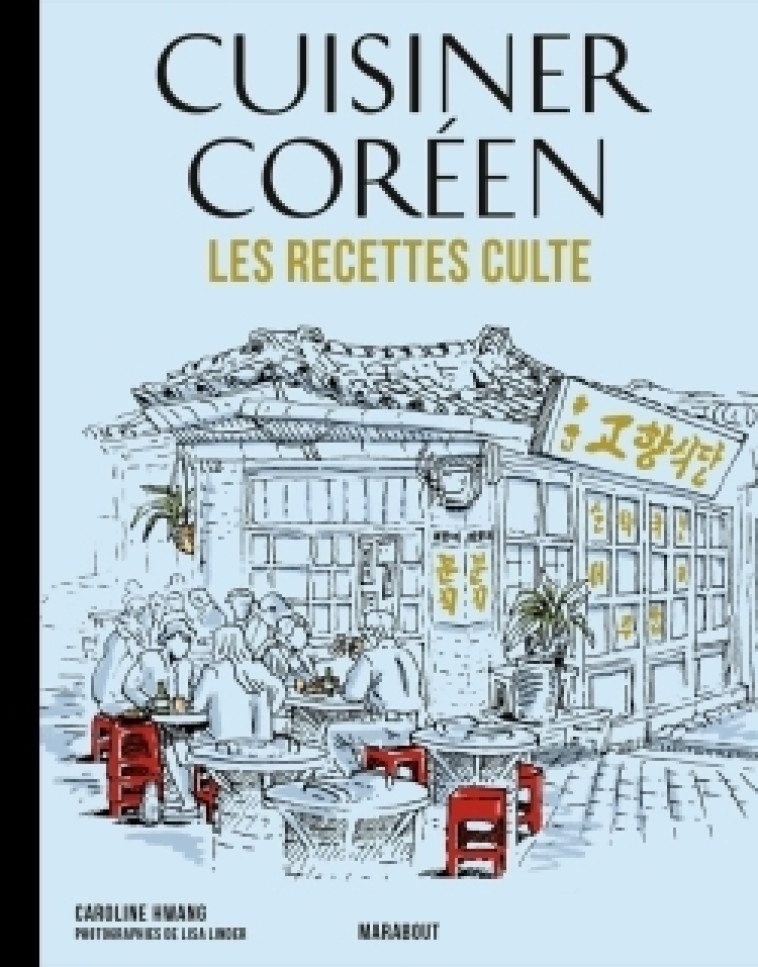 Les recettes culte - Cuisiner Coréen - Caroline Hwang - MARABOUT