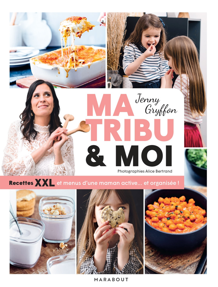 Ma tribu et moi - Recettes XXL et menus d'une maman active... et organisée ! - Jenny Gryffon - MARABOUT