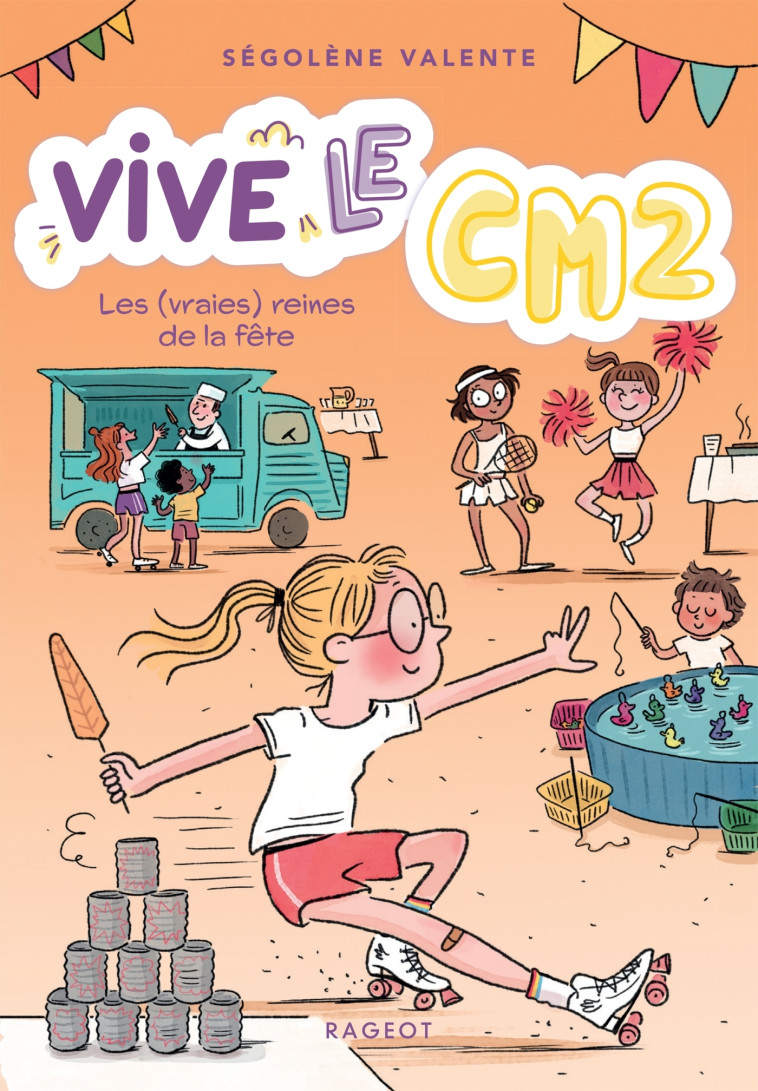 Vive le CM2 ! Les (vraies) reines de la fête - Ségolène Valente - RAGEOT