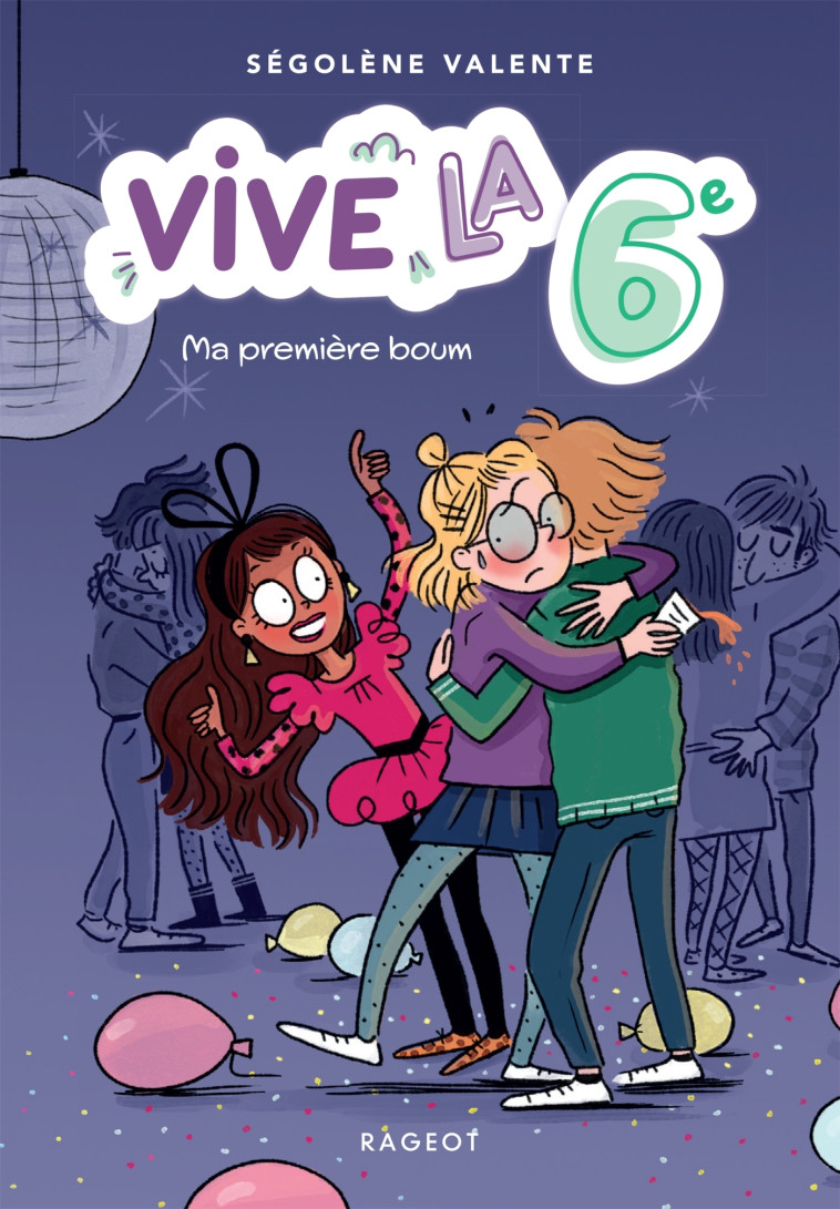 Vive la 6e ! Ma première boum - Ségolène Valente - RAGEOT