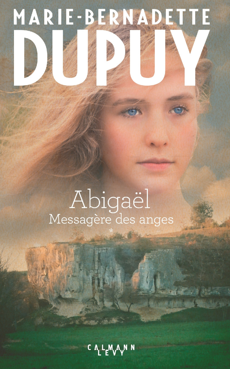 Abigaël tome 1 : Messagère des anges - Marie-Bernadette Dupuy - CALMANN-LEVY