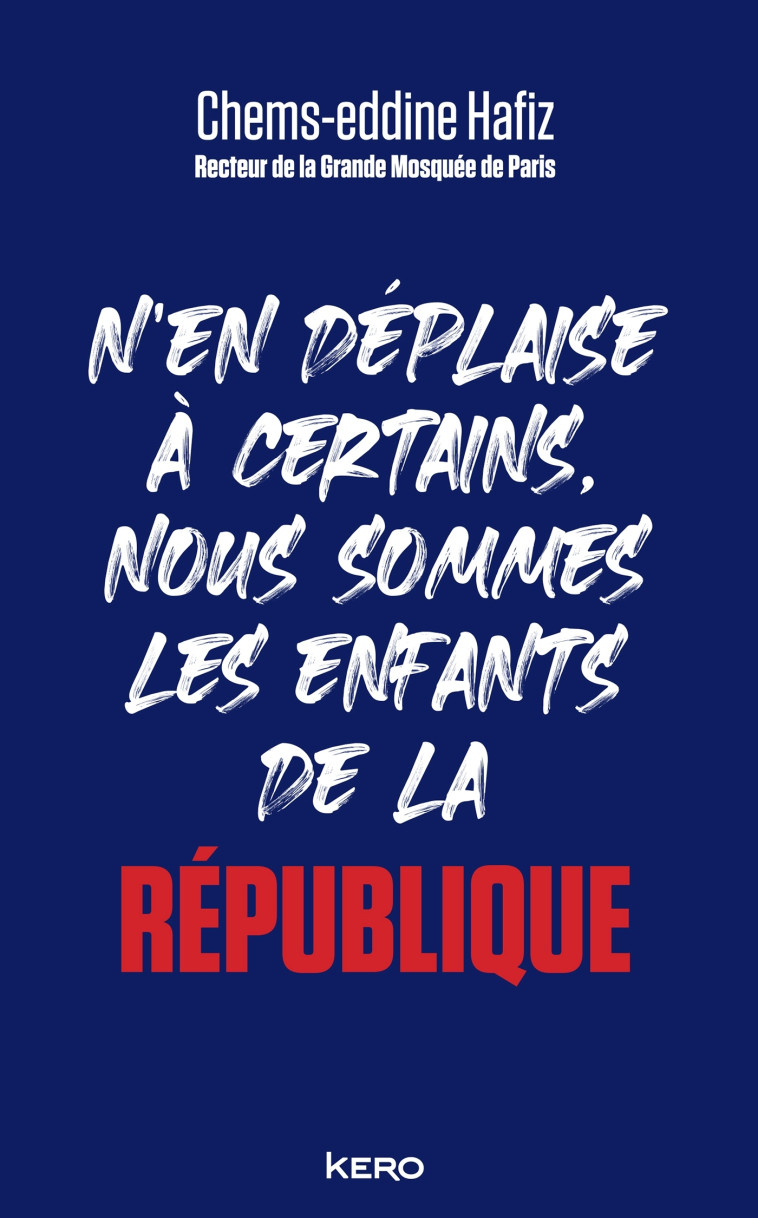 N'en déplaise à certains, nous sommes les enfants de la République - Chems-Eddine Hafiz - KERO