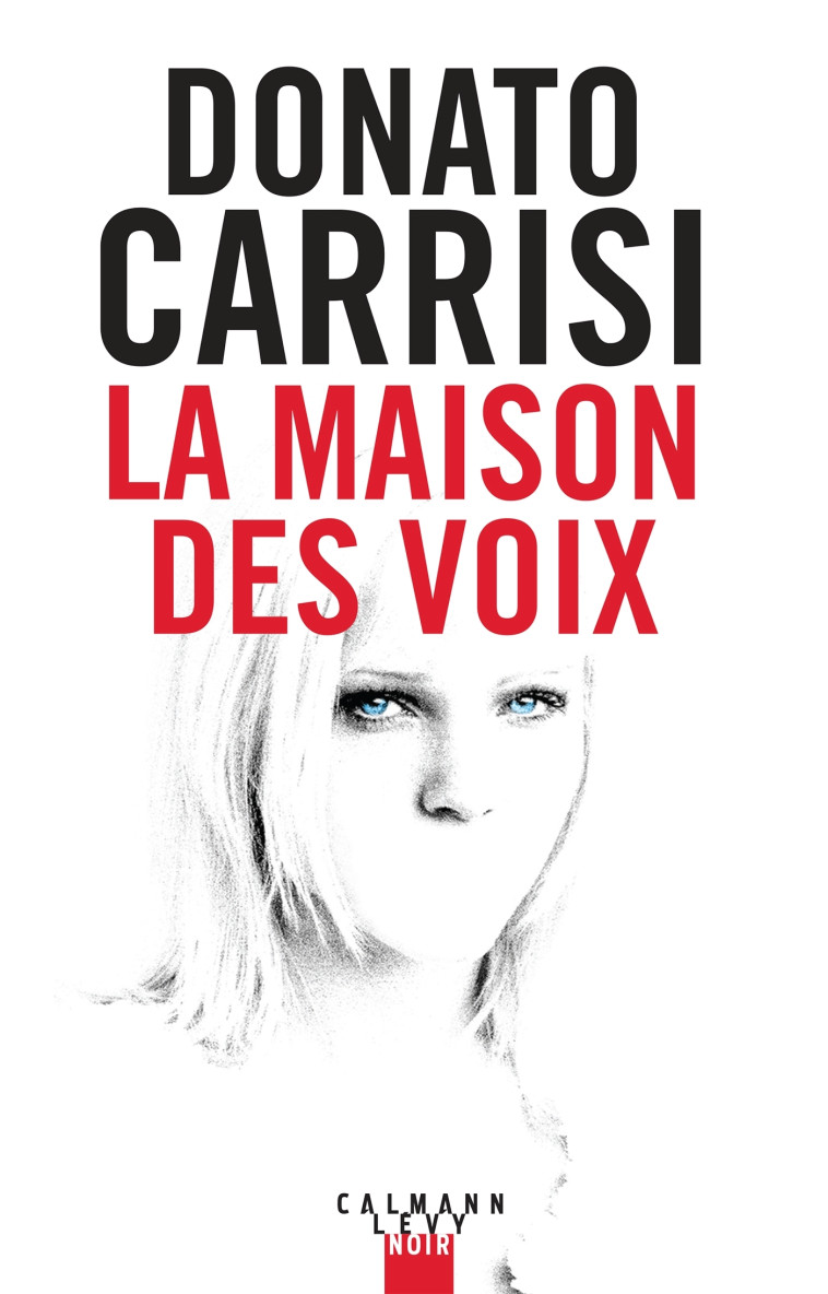 La Maison des voix - Donato Carrisi - CALMANN-LEVY