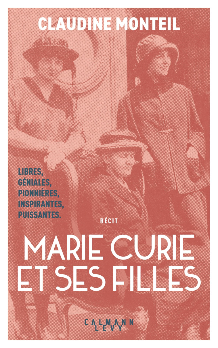 Marie Curie et ses filles - Claudine Monteil - CALMANN-LEVY