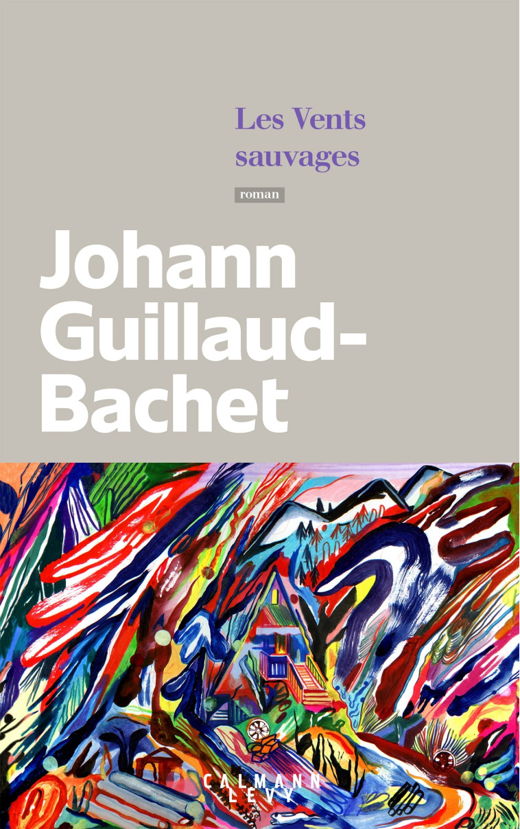 Les Vents sauvages - Johann Guillaud-Bachet - CALMANN-LEVY