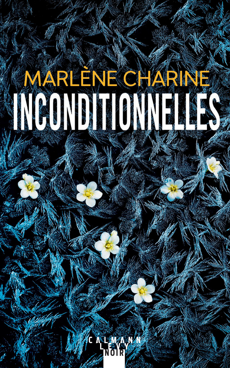 Inconditionnelles - Marlène Charine - CALMANN-LEVY