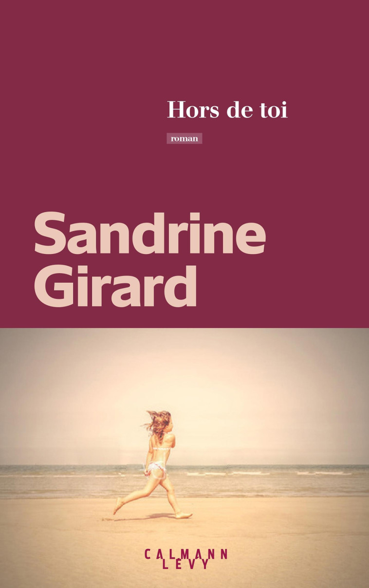 Hors de toi - Sandrine Girard - CALMANN-LEVY