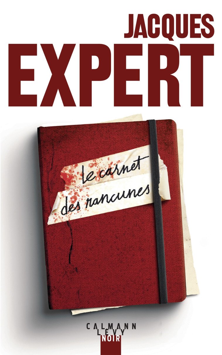 Le Carnet des rancunes - Jacques Expert - CALMANN-LEVY