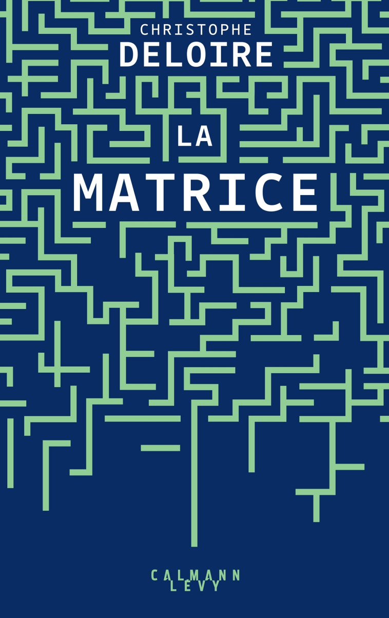 La Matrice - Christophe Deloire - CALMANN-LEVY