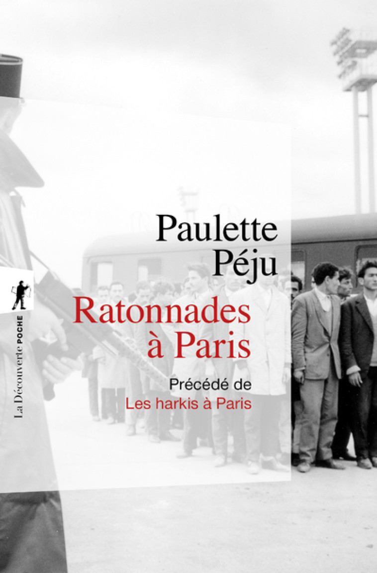 Ratonnades à Paris - Les harkis à Paris - Paulette Peju - LA DECOUVERTE