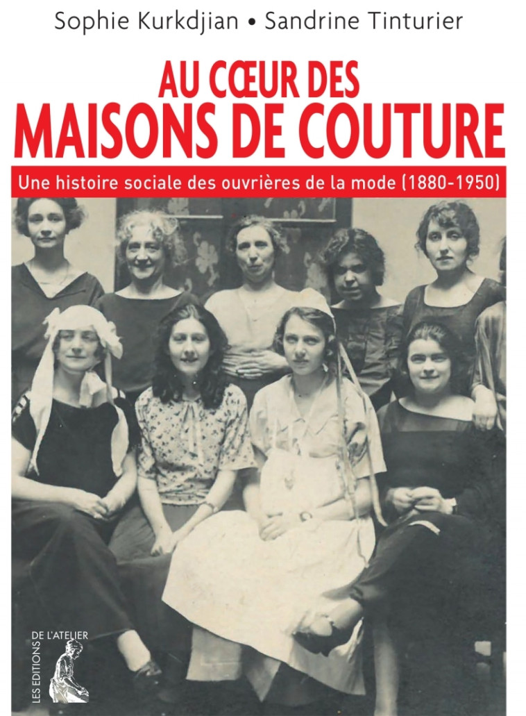 Au coeur des maisons de couture - Une histoire sociale des o - Sophie Kurkdjian - ATELIER