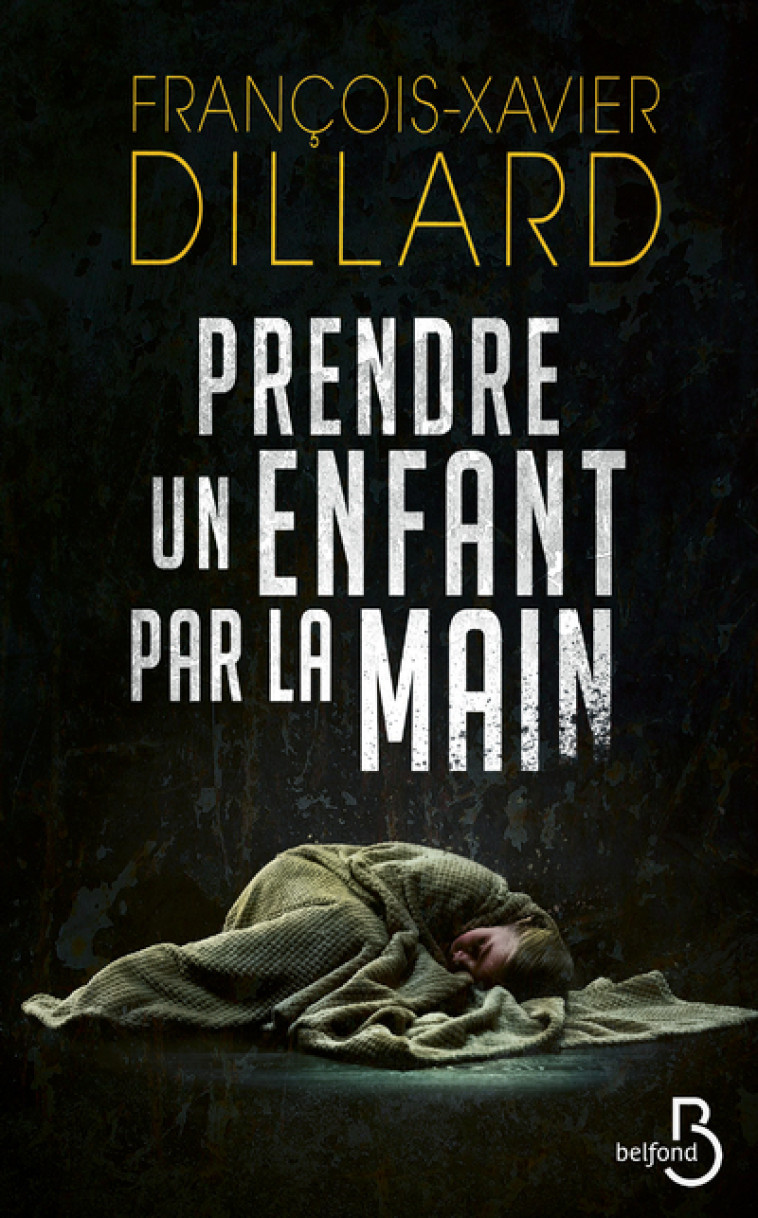 Prendre un enfant par la main - François-Xavier Dillard - BELFOND