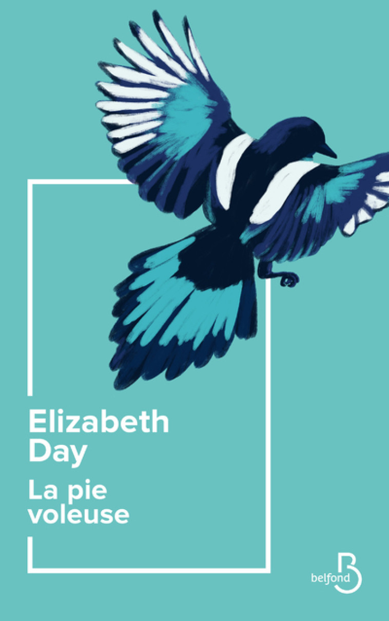 La Pie voleuse - Elizabeth Day - BELFOND