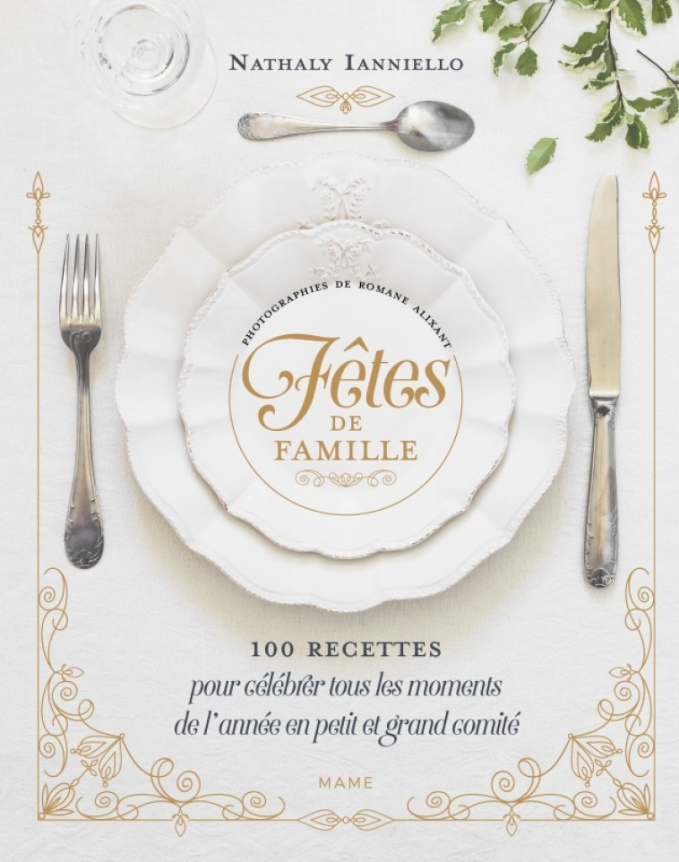 Fêtes de famille   100 recettes pour célébrer tous les moments de l'année en petit et grand comité - nathaly ianniello - MAME