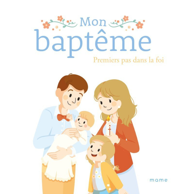 Mon baptême. Premiers pas dans la foi - Sophie De Mullenheim - MAME