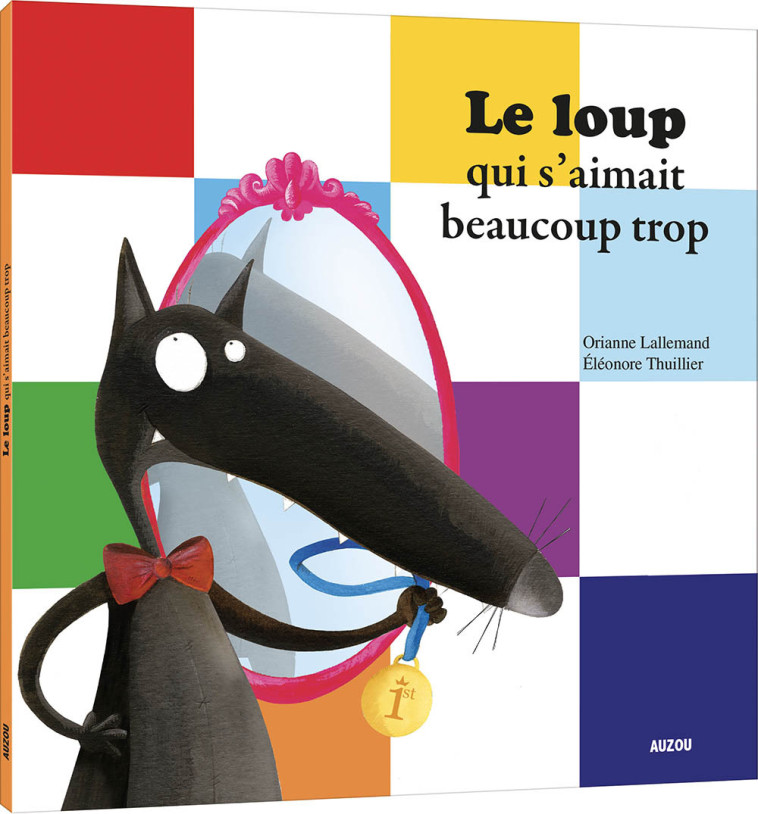 LE LOUP QUI S'AIMAIT BEAUCOUP TROP - Orianne Lallemand - AUZOU