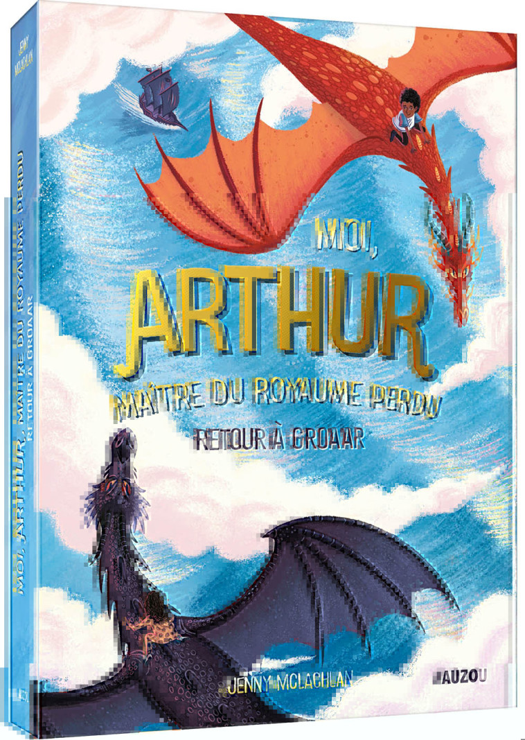 MOI, ARTHUR MAÎTRE DU ROYAUME PERDU TOME 2 - RETOUR À GROAAR - Jenny McLachlan - AUZOU