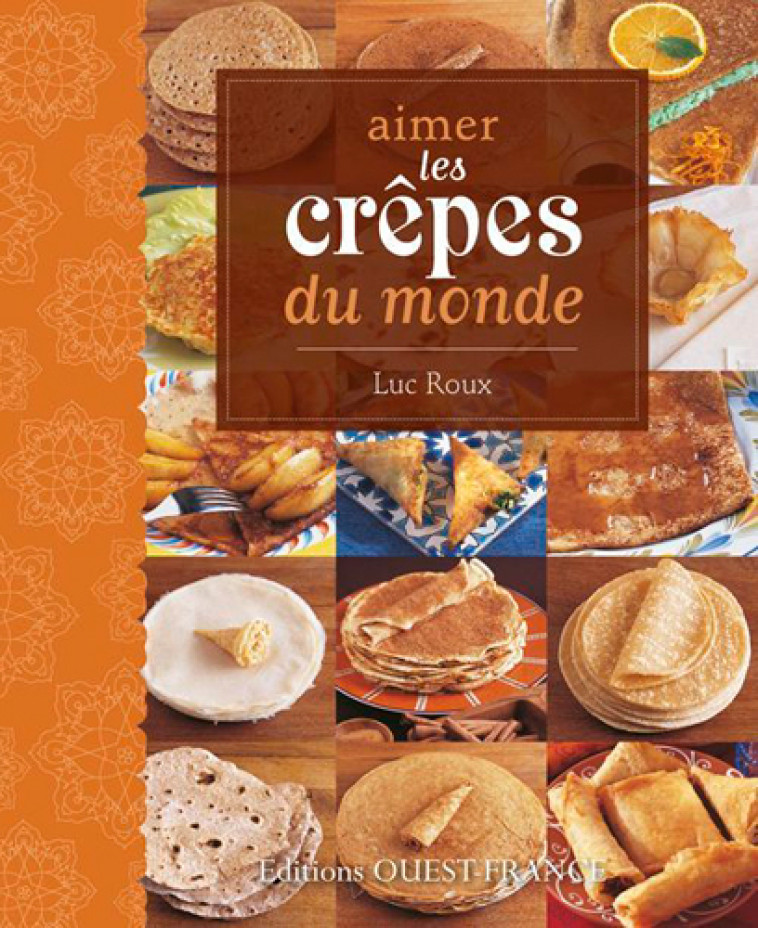 Aimer les crêpes du monde - Luc Roux - OUEST FRANCE